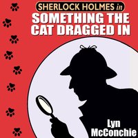 Sherlock Holmes in Something the Cat Dragged In - Lyn McConchie - audiobook