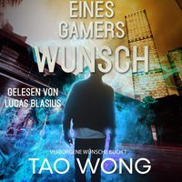 Eines Gamers Wunsch - Tao Wong - audiobook