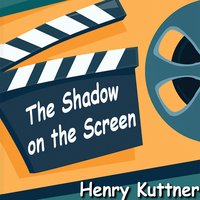 The Shadow on the Screen - Henry Kuttner - audiobook