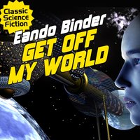 Get Off My World - Eando Binder - audiobook