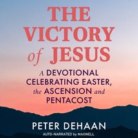 The Victory of Jesus - Peter DeHaan - audiobook
