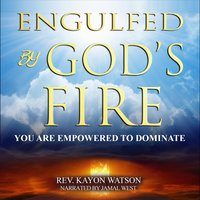 Engulfed by God's Fire - Kayon Watson - audiobook