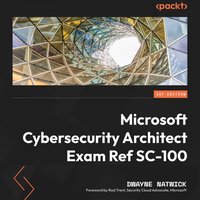 Microsoft Cybersecurity Architect Exam Ref SC-100 - Dwayne Natwick - audiobook