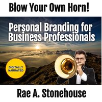 Blow Your Own Horn! - Rae A. Stonehouse - audiobook