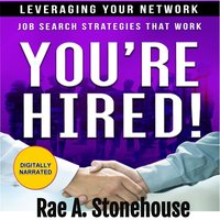 You're Hired! Leveraging Your Network - Rae A. Stonehouse - audiobook