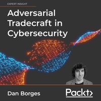 Adversarial Tradecraft in Cybersecurity - Dan Borges - audiobook