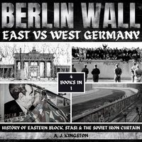 Berlin Wall. East Vs West Germany - A.J. Kingston - audiobook