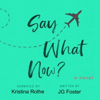 Say What Now? - JG Foster - audiobook