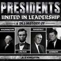 Presidents. United In Leadership - A.J. Kingston - audiobook