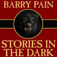 Stories in the Dark - Barry Pain - audiobook