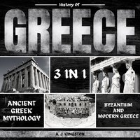 History of Greece 3 in 1 - A.J. Kingston - audiobook