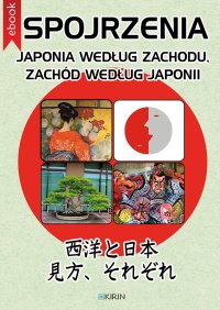 Spojrzenia. Japonia według Zachodu, Zachód według Japonii - Adrianna Wosińska - ebook