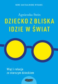 Dziecko z bliska idzie w świat - Agnieszka Stein - ebook