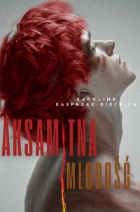 Aksamitna młodość - Karolina Kasprzak-Dietrich - ebook