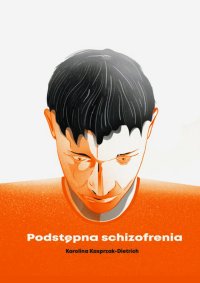 Podstępna schizofrenia - Karolina Kasprzak-Dietrich - ebook