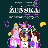 Żeńska końcówka języka - Martyna F. Zachorska - audiobook