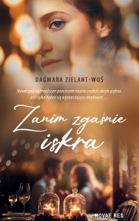 Zanim zgaśnie iskra - Dagmara Zielant-Woś - ebook