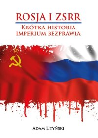Rosja i ZSRR. Krótka historia imperium bezprawia - Adam Lityński - ebook
