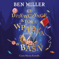 O dziewczynce, która wpadła w baśń - Ben Miller - audiobook