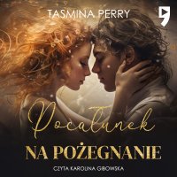 Pocałunek na pożegnanie - Tasmina Perry - audiobook