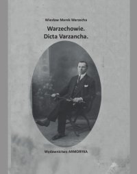 Warzechowie. Dicta Varzancha - Wiesław Marek Warzecha - ebook