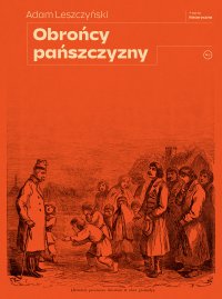 Obrońcy pańszczyzny - Adam Leszczyński - ebook