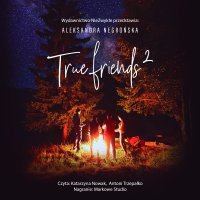True Friends 2 - Aleksandra Negrońska - audiobook