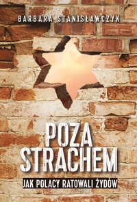 Poza strachem. Jak Polacy ratowali Żydów - Barbara Stanisławczyk - ebook