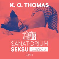 Sanatorium Seksu . Część 3. Albufeira – seria erotyczna - K. O. Thomas - audiobook