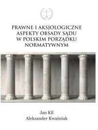 Prawne i aksjologiczne aspekty obsady sądu w polskim porządku normatywnym - Jan Kil - ebook