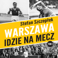 Warszawa idzie na mecz - Stefan Szczepłek - audiobook
