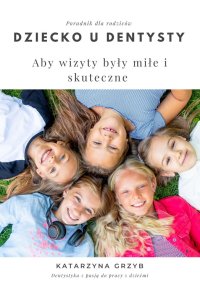 Dziecko u dentysty - Katarzyna Grzyb - ebook