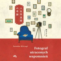 Fotograf utraconych wspomnień - Sanaka Hiiragi - audiobook