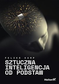 Sztuczna inteligencja od podstaw - Feliks Kurp - ebook