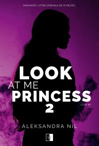 Look at Me Princess. Tom 2 - Aleksandra Nil - ebook