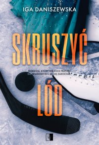 Skruszyć lód - Iga Daniszewska - ebook