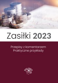 Zasiłki 2023. Stan prawny maj 2023, wydanie po nowelizacji Kodeksu pracy z kwietnia 2023 r. - Marek Styczeń - ebook