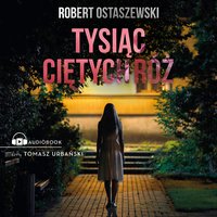Tysiąc ciętych róż - Robert Ostaszewski - audiobook