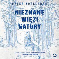 Nieznane więzi natury - Peter Wohlleben - audiobook