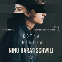 Kotka i Generał - Nino Haratischwili - audiobook