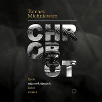 Chrobot. Życie najzwyklejszych ludzi świata - Tomek Michniewicz - audiobook