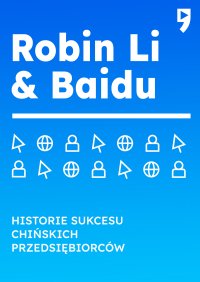 Robin Li i Baidu. Biznesowa i życiowa biografia - Guo Hongwen - ebook