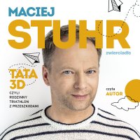 Tata 3D, czyli rodzinny triathlon z przeszkodami - Maciej Stuhr - audiobook