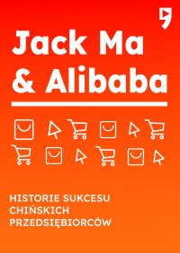Jack Ma i Alibaba. Biznesowa i życiowa biografia - Yan Qicheng - ebook