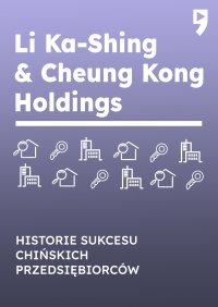 Li Ka-Shing & Cheung Kong Holdings. Biznesowa i życiowa biografia - Yan Qicheng - ebook