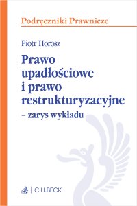 Prawo upadłościowe i prawo restrukturyzacyjne – zarys wykładu - Piotr Horosz - ebook