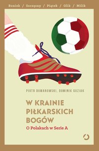 W krainie piłkarskich bogów - Piotr Dumanowski - ebook