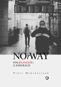 NOrWAY. Półdzienniki z emigracji - Piotr Mikołajczak - ebook