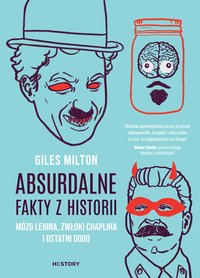 Absurdalne fakty z historii. Mózg Lenina, zwłoki Chaplina i ostatni dodo - Giles Milton - ebook