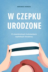 W czepku urodzone - Nawara Weronika - ebook